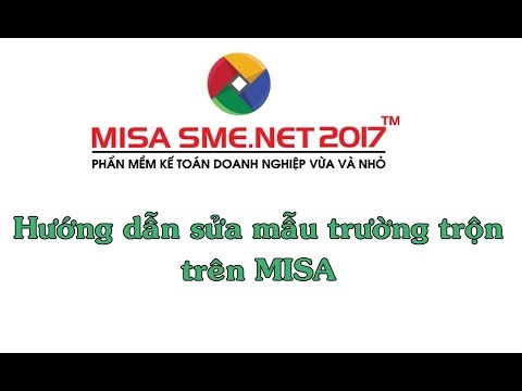 Hướng dẫn sửa mẫu trường trộn trên MISA SME.NET 2017 | Học MISA Online