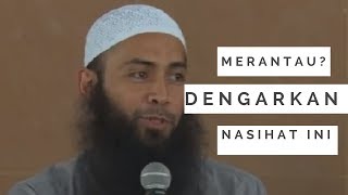 KAMU MERANTAU, DENGARKAN NASIHAT INI