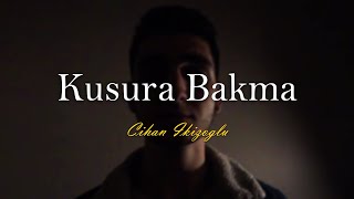 Kusura Bakma - Cihan İkizoğlu (Tuğkan Cover) Resimi