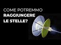 Come potremmo raggiungere le stelle? Tecnologie realistiche per i viaggi interstellari