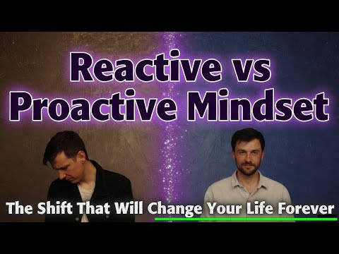 Reactive vs Proactive Mindset | The Shift That Will Change Your Life ...