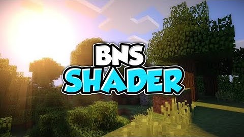 Top 1 Shader MCPE 1.18 - 1.17 | BNS Shader | Shader Realistic | Support Ram 2GB - 16GB