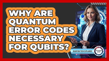 Why Are Quantum Error Codes Necessary For Qubits?