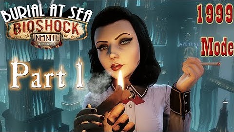 [1999 Mode] BioShock Infinite: Burial at Sea Episode 1 - Part 1