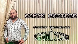 Osman Boztepe - Senden Başkasını Sevmiycem