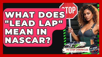 What Does "lead Lap" Mean In NASCAR? - Pit Stop Chronicles
