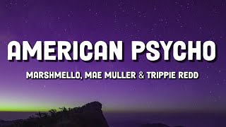 Marshmello, Mae Muller & Trippie Redd - American Psycho (Lyrics)