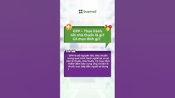 Series GPP (Phần 1) | Nhóm câu hỏi liên quan đến GPP và cơ sở pháp lý