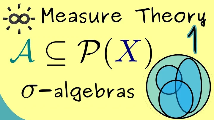 Measure Theory - Part 1 - Sigma algebra