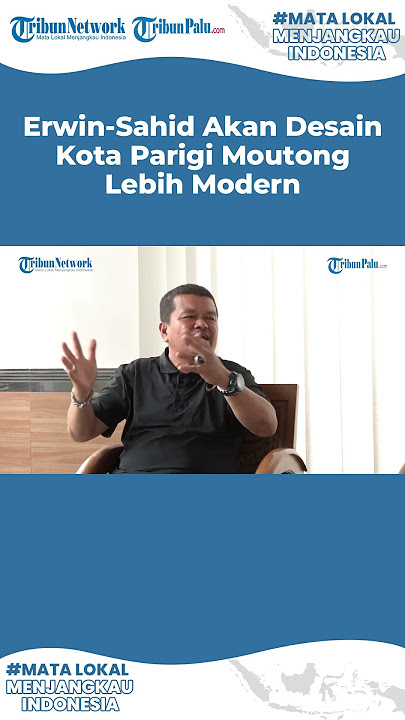 Erwin Burase-Abdul Sahid Bakal Desain Kota Parigi Moutong Lebih Modern di Awal Pemerintahan