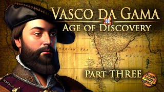 Vasco da Gama - Part 3 - Age of Discovery