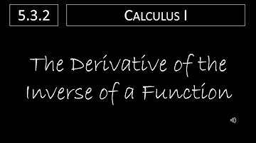 Calculus I - 5.3.2 The Derivative of The Inverse of a Function