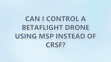 Can I Control a Betaflight Drone Using MSP Instead of CRSF? (2 SOLUTIONS!!)