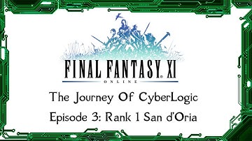 A Guide To FFXI - The Journey of CyberLogic - Episode 3 - San d