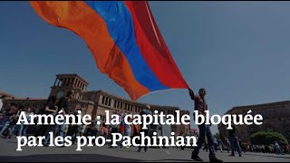 Crise politique en Arménie : des dizaines de milliers de manifestants bloquent la capitale