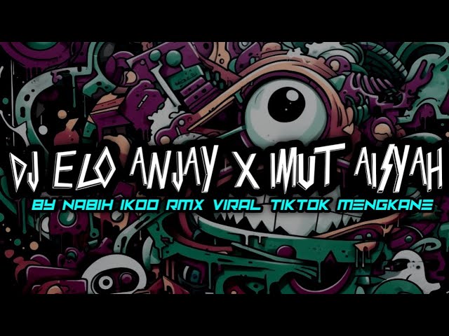 DJ ELO ANJAY X IMUT AISYAH X ADA YANG TUMBANG BY NABIH IKOO RMX VIRAL TIKTOK MENGKANE class=