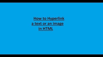How to hyperlink a Text or an Image in HTML?