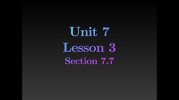 Unit 7 Lesson 3 Section 7.7