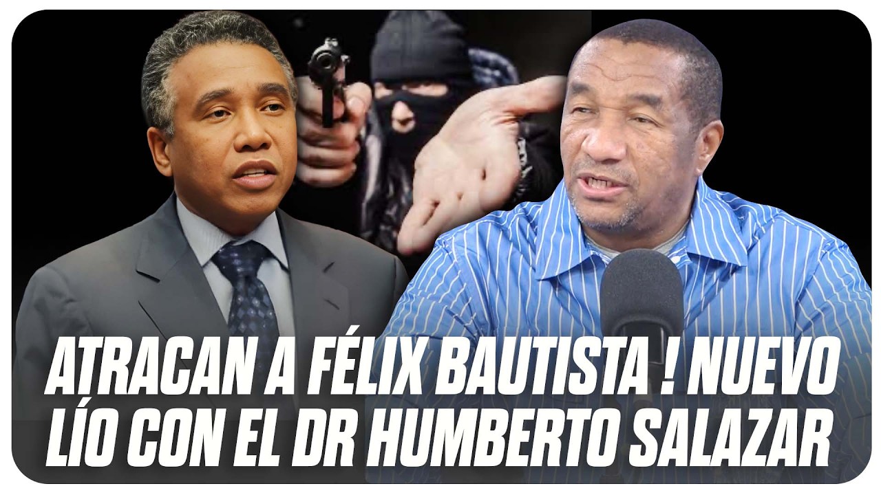 DESACTUALIZANDO - ATRACAN A FÉLIX BAUTISTA. NUEVO LÍO CON EL DR. HUMBERTO SALAZAR!
