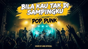 Thumbnail of Sheila on 7-Bila Kau Tak Disampingku Pop Punk Cover