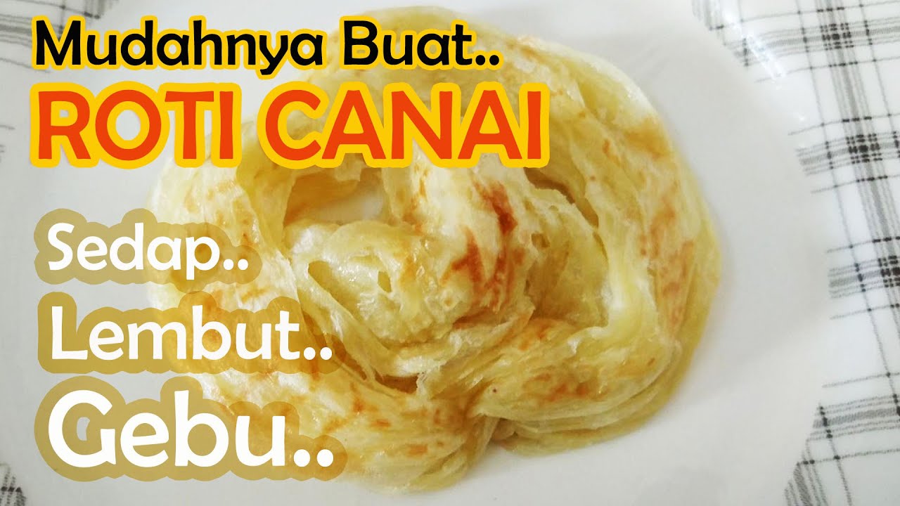 Resepi Roti Canai Sedap Lembut dan Gebu Step by Step  Resepi Masakan