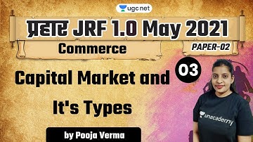 01:00 PM - JRF 1.0 May 2021 | Commerce by Pooja Verma | Capital Market and It