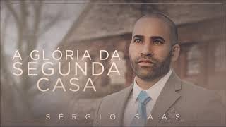 Sérgio Saas - A Glória Da Segunda Casa | Áudio Oficial