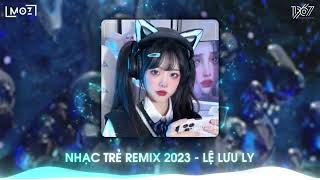 LỆ LƯU LY REMIX - Em Ơi Dừng Lại Khi Nắng Đã Phai Remix Hot Tiktok 2023 - Nhạc trẻ Remix 2023