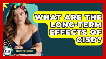 What Are The Long-term Effects Of CISD? - PTSD Support Channel