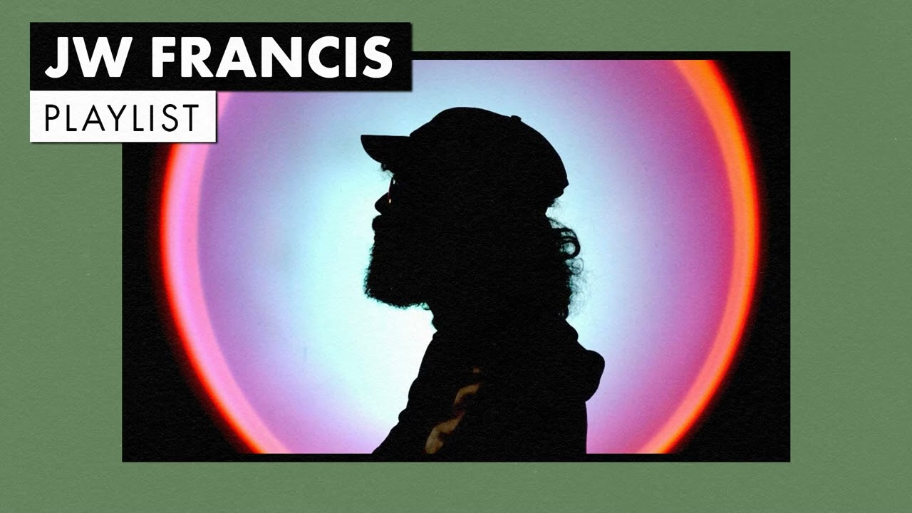 JW Francis | Playlist