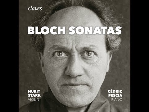 Nurit Stark & Cédric Pescia, Bloch Sonatas: Violin Sonata No. 1 in A Minor, I. Agitato