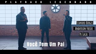 Leandro Borges, Anderson Freire e Pr Lucas - Você Tem Um Pai (Playback Legendado) @_hijvd