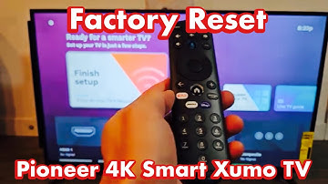 Pioneer 4K Smart Xumo TV: How to Factory Reset back to Factory Default Settings