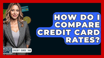 How Do I Compare Credit Card Rates? - CreditGuide360.com