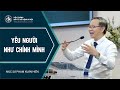 Bài Giảng | YÊU NGƯỜI NHƯ CHÍNH MÌNH | Mục sư Phạm Xuân Hiển