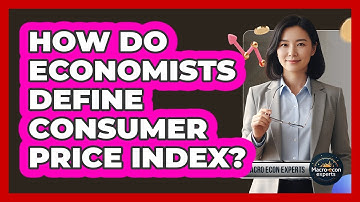 How Do Economists Define Consumer Price Index?