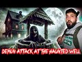 Attacked by demon at the haunted well house