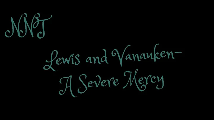 Narnia Nerd Talk- Lewis and Vanauken... A Severe M...