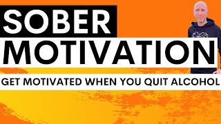 Sober Motivation - Stay Motivated When You Stop Drinking Alcohol