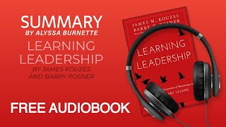 Summary of Learning Leadership by James Kouzes and Barry Posner | Free Audiobook