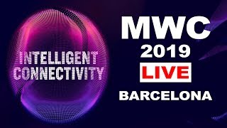 MWC 2019 LIVE 🔴 FROM BARCELONA 🗼  [WATCH NOW]