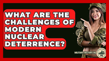 What Are The Challenges Of Modern Nuclear Deterrence? - Military History HQ