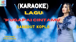 Kugapai Cintamu Karaoke | Karaoke Dangdut  | Cover PA 600