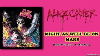 Alice Cooper - Might As Well Be On Mars (Subtítulos al Español)