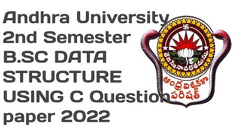Andhra University Degree 1st year 2nd Semester B.SC DATA STRUCTURE USING C Question paper 2022