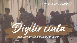 DIGILIR CINTA || eva damanose & desi purnama || koplo bajidor