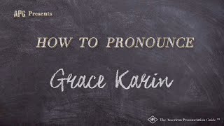 How to Pronounce Grace Karin (Real Life Examples!)