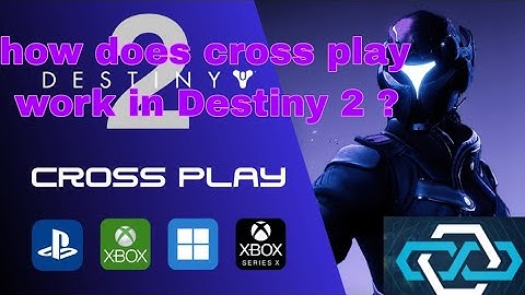 how cross play works in Destiny 2 "explanation"