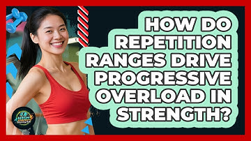 How Do Repetition Ranges Drive Progressive Overload In Strength? - High Energy Training Hub