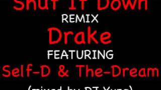 Drake - Shut It Down (Remix) (feat. Self-D & The-Dream) (Mixed by DJ Yung)